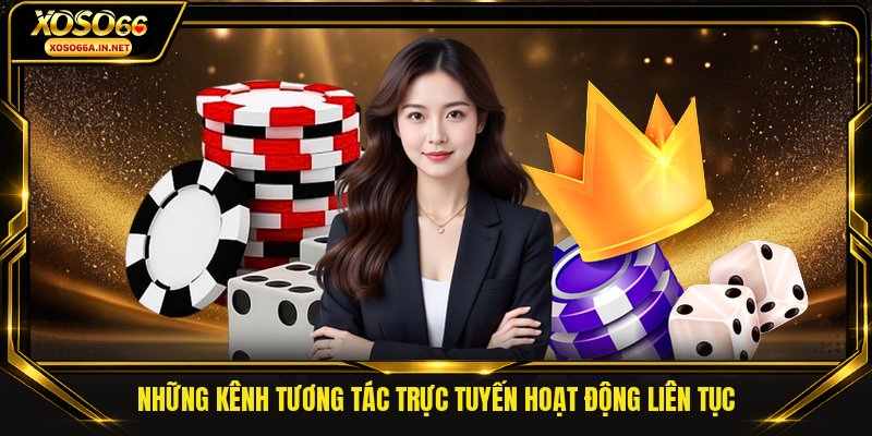 Những kênh tương tác trực tuyến hoạt động liên tục