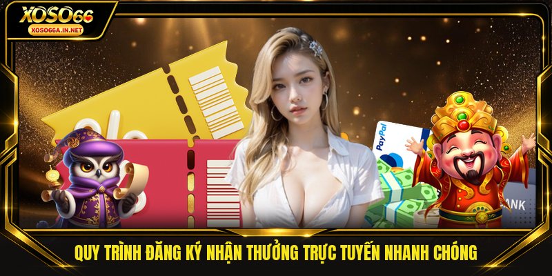 Quy trình đăng ký nhận thưởng trực tuyến nhanh chóng