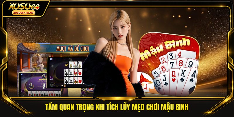 Tầm quan trọng khi tích lũy mẹo chơi mậu binh