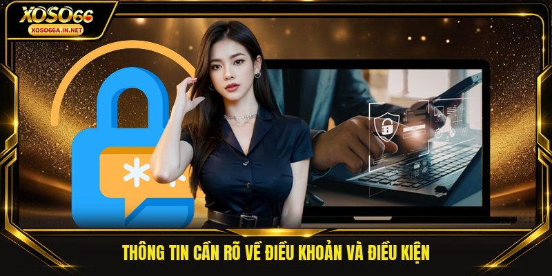 Thông tin cần rõ về điều khoản và điều kiện