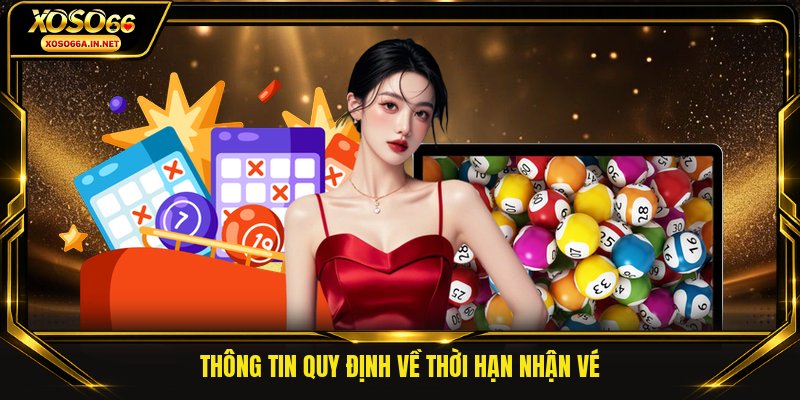 Thông tin quy định về thời hạn nhận vé