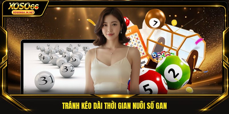 Tránh kéo dài thời gian nuôi số gan