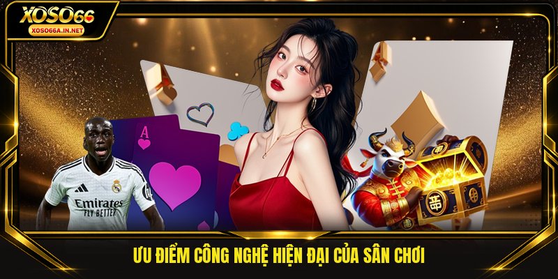Ưu điểm công nghệ hiện đại của sân chơi