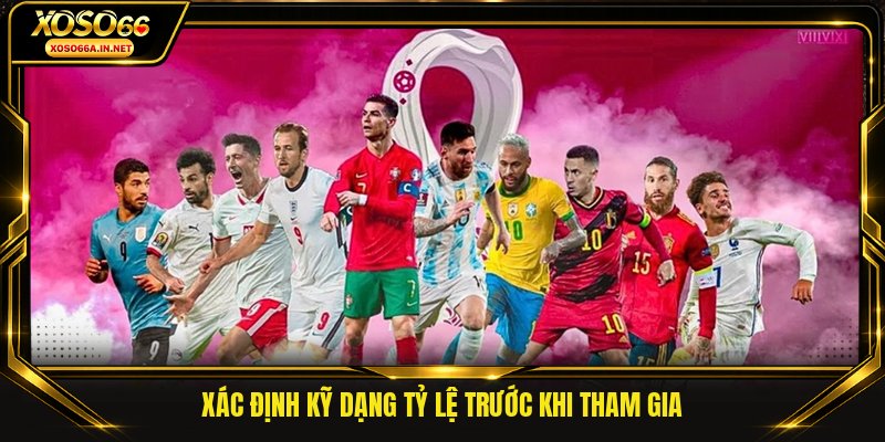 Xác định kỹ dạng tỷ lệ trước khi tham gia