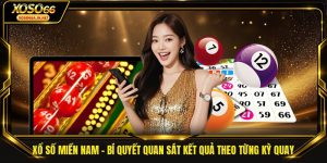 Xổ Số Miền Nam - Bí Quyết Quan Sát Kết Quả Theo Từng Kỳ Quay